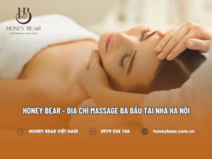 Dịch vụ chăm sóc, massage bầu Hà Nội uy tín| Honey Bear