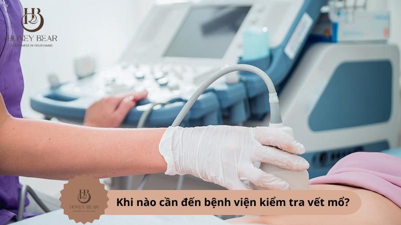 Khi nào cần đến bệnh viện kiểm tra vết mổ?